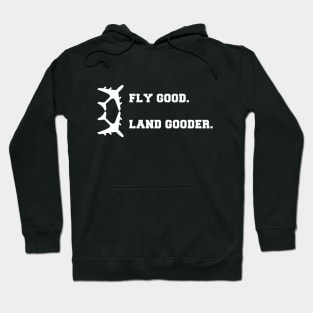 Fly good land gooder Hoodie